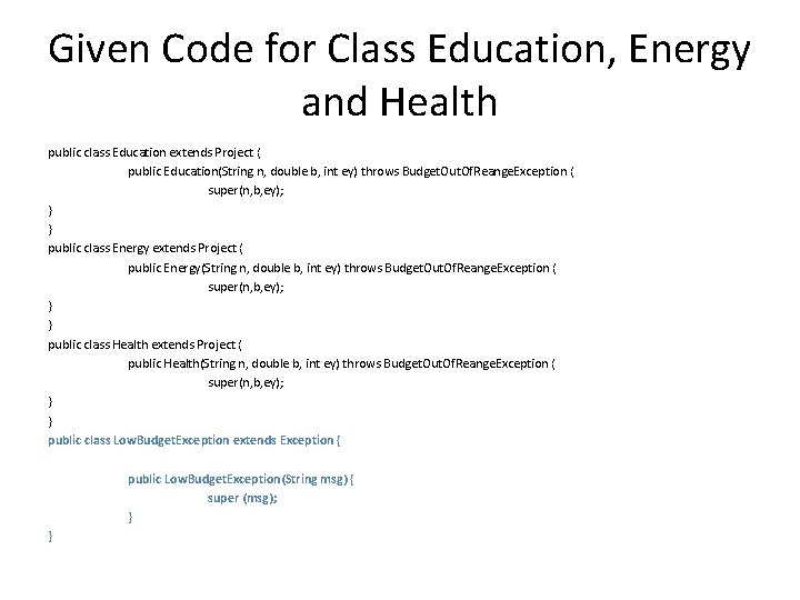 Given Code for Class Education, Energy and Health public class Education extends Project {