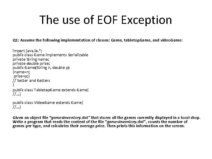 The use of EOF Exception Q 1: Assume the following implementation of classes: Game,