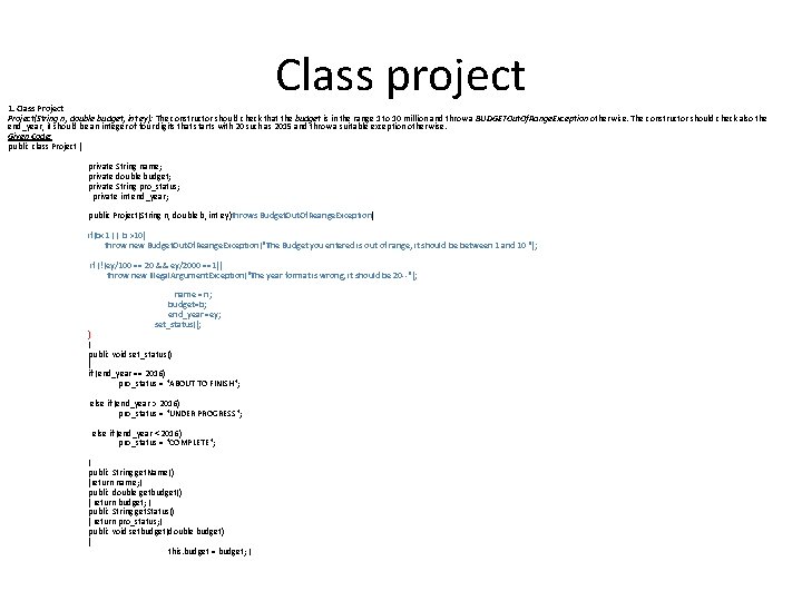 Class project 1. Class Project(String n, double budget, int ey): The constructor should check