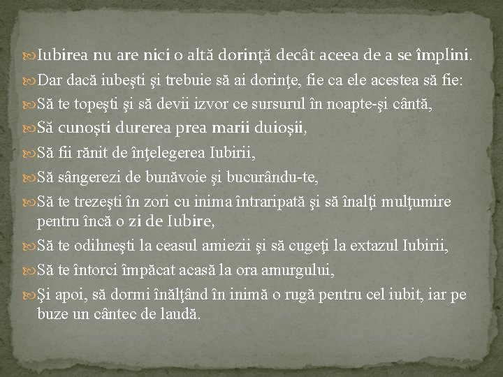  Iubirea nu are nici o altă dorinţă decât aceea de a se împlini.