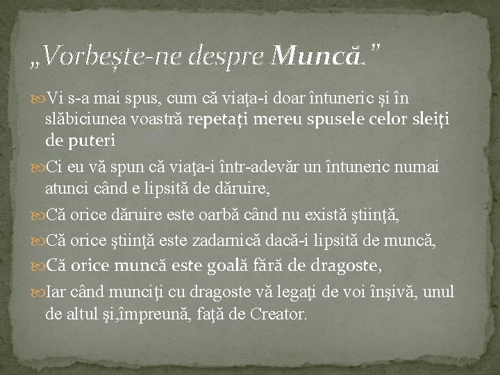 „Vorbeşte-ne despre Muncă. ” Vi s-a mai spus, cum că viaţa-i doar întuneric şi