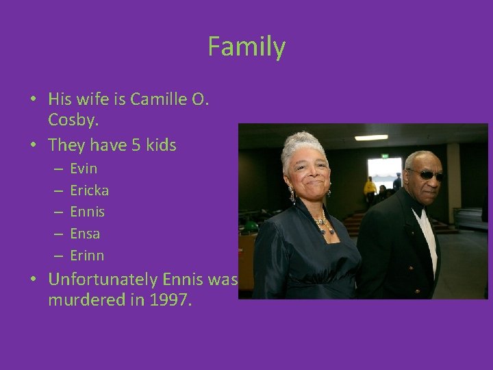 Family • His wife is Camille O. Cosby. • They have 5 kids –