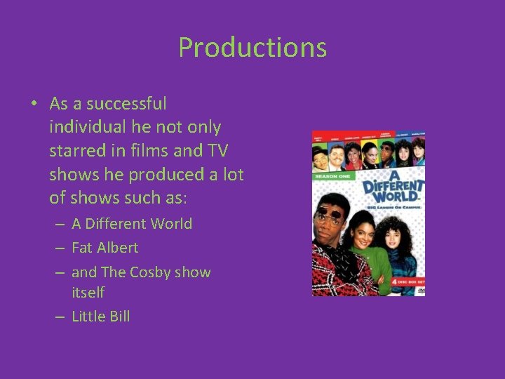 Productions • As a successful individual he not only starred in films and TV