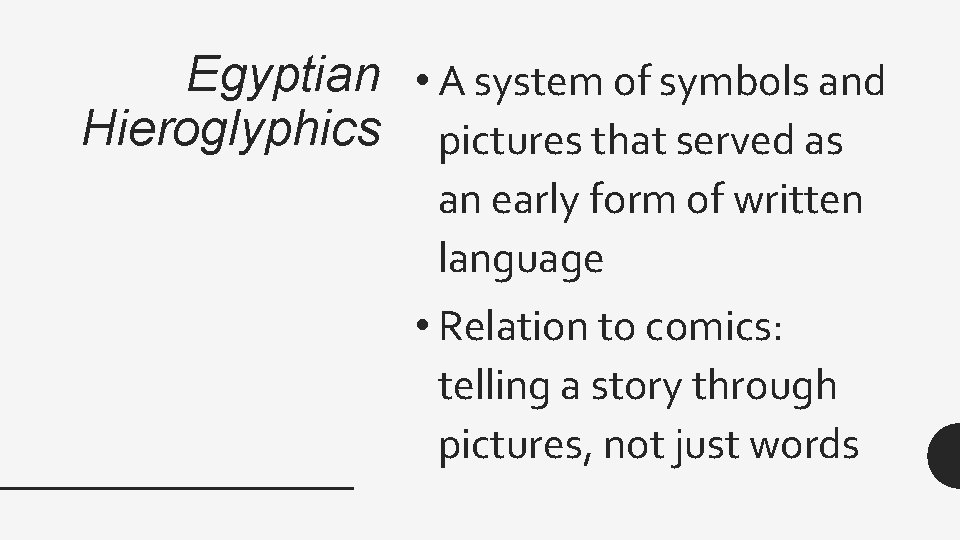 Egyptian • A system of symbols and Hieroglyphics pictures that served as an early