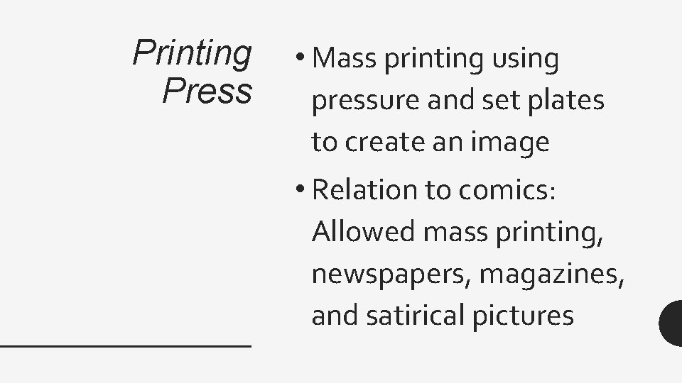 Printing Press • Mass printing using pressure and set plates to create an image
