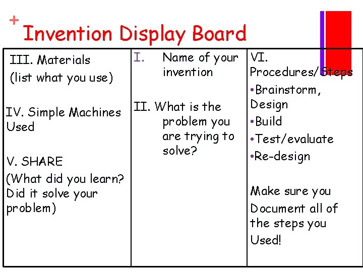 + Invention Display Board III. Materials (list what you use) IV. Simple Machines Used