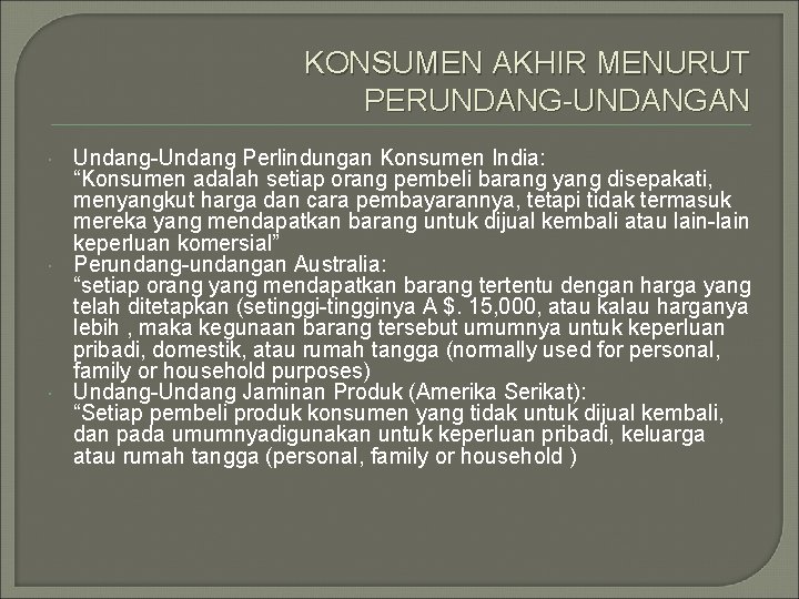 KONSUMEN AKHIR MENURUT PERUNDANG-UNDANGAN Undang-Undang Perlindungan Konsumen India: “Konsumen adalah setiap orang pembeli barang