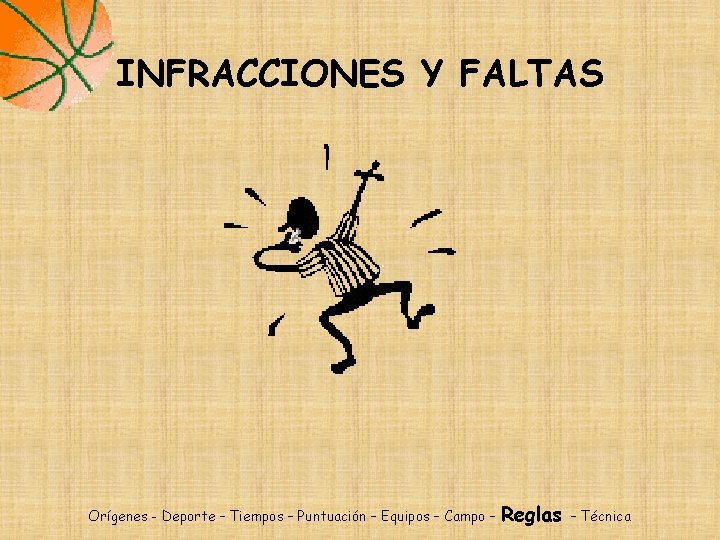 INFRACCIONES Y FALTAS Orígenes - Deporte – Tiempos – Puntuación – Equipos – Campo INFRACCIONES Y FALTAS Orígenes - Deporte – Tiempos – Puntuación – Equipos – Campo