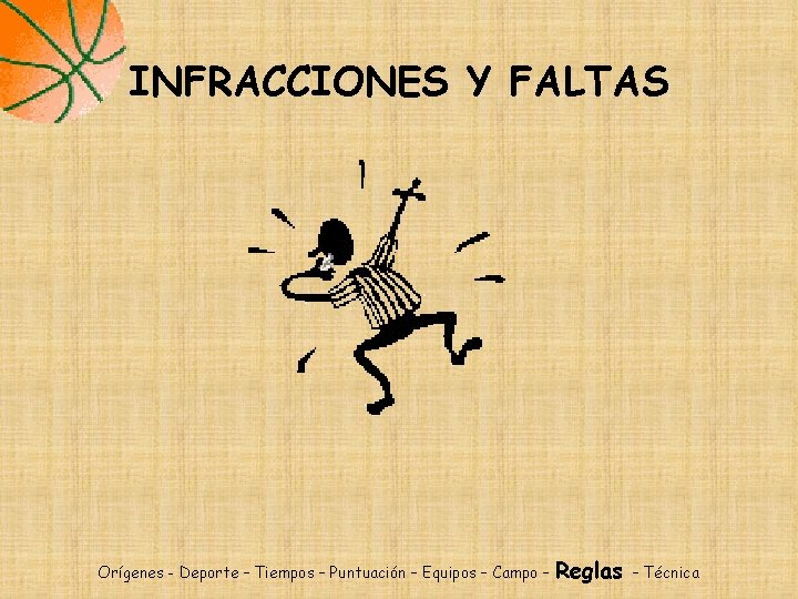 INFRACCIONES Y FALTAS Orígenes - Deporte – Tiempos – Puntuación – Equipos – Campo