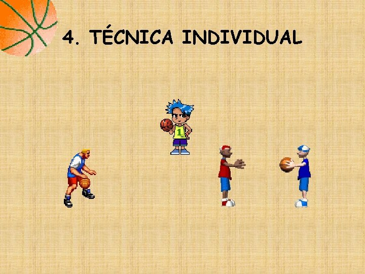 4. TÉCNICA INDIVIDUAL 4. TÉCNICA INDIVIDUAL
