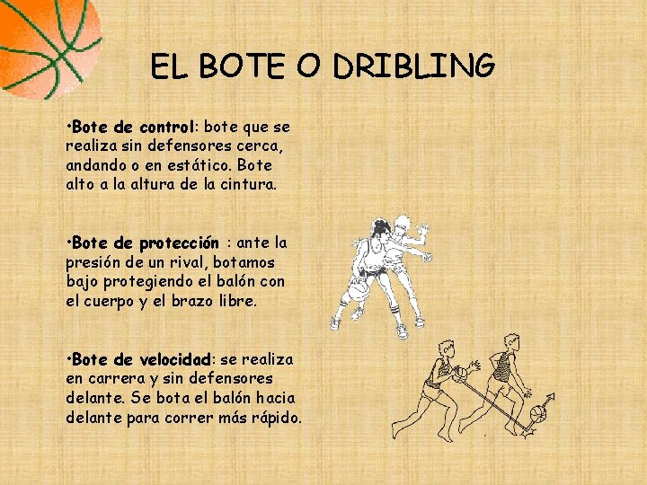 EL BOTE O DRIBLING • Bote de control: bote que se realiza sin defensores