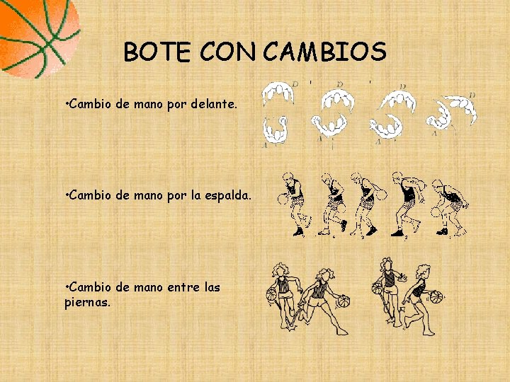 BOTE CON CAMBIOS • Cambio de mano por delante. • Cambio de mano por