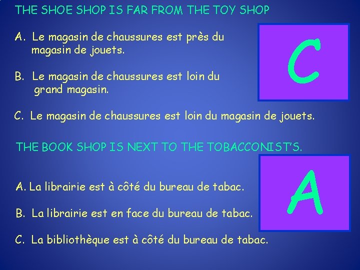 THE SHOP IS FAR FROM THE TOY SHOP A. Le magasin de chaussures est