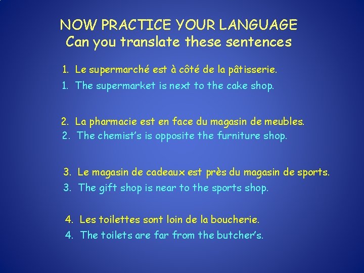 NOW PRACTICE YOUR LANGUAGE Can you translate these sentences 1. Le supermarché est à