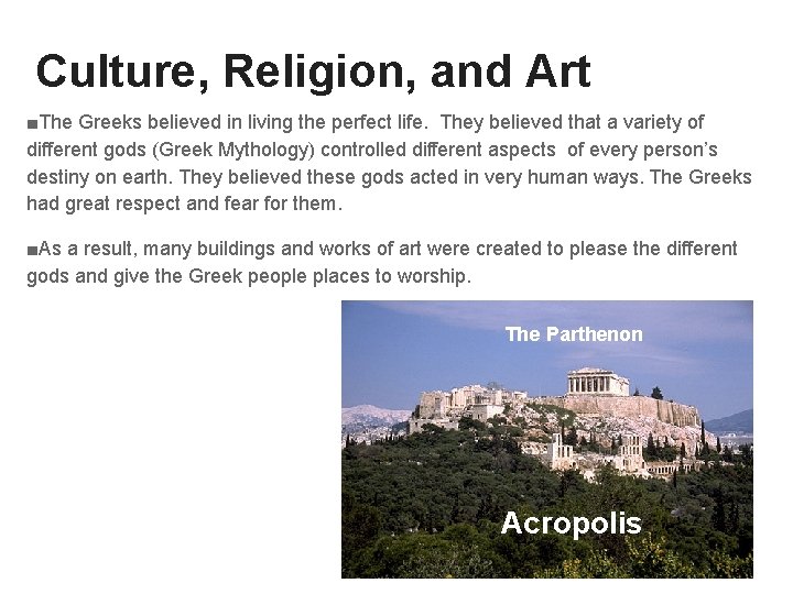 Culture, Religion, and Art ■The Greeks believed in living the perfect life. They believed