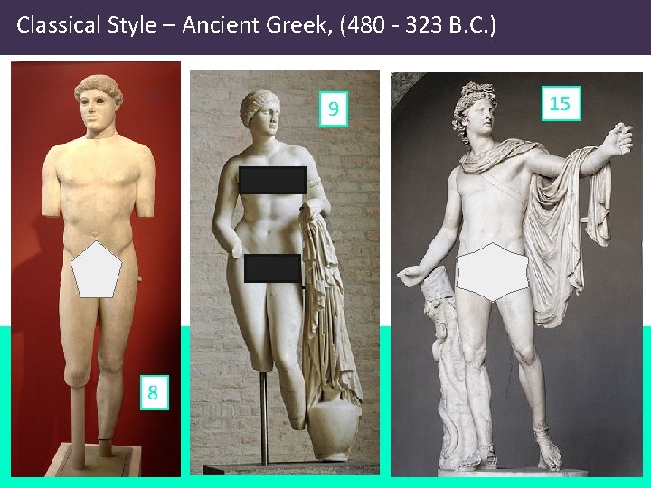 Classical Style – Ancient Greek, (480 - 323 B. C. ) 9 8 15