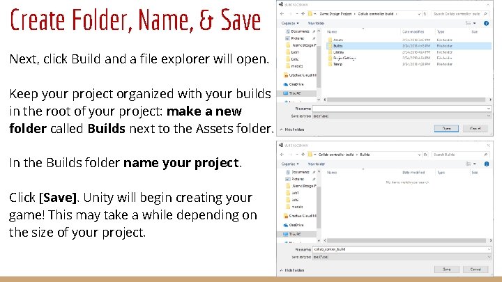 Create Folder, Name, & Save Next, click Build and a file explorer will open. Create Folder, Name, & Save Next, click Build and a file explorer will open.