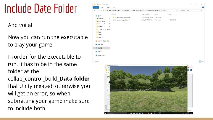 Include Date Folder And voila! Now you can run the executable to play your