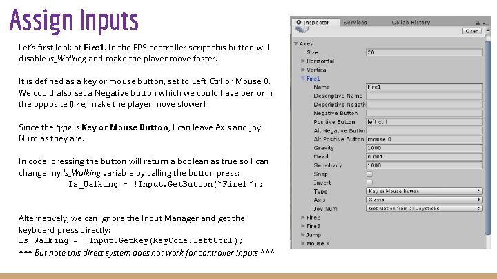 Assign Inputs Let’s first look at Fire 1. In the FPS controller script this