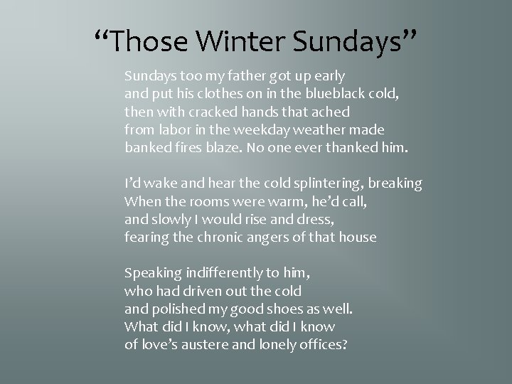 “Those Winter Sundays” Sundays too my father got up early and put his clothes