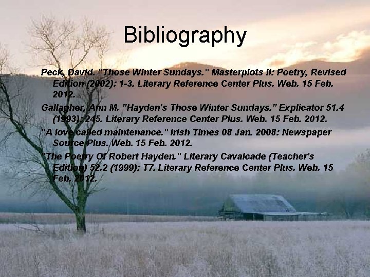 Bibliography Peck, David. "Those Winter Sundays. " Masterplots II: Poetry, Revised Edition (2002): 1