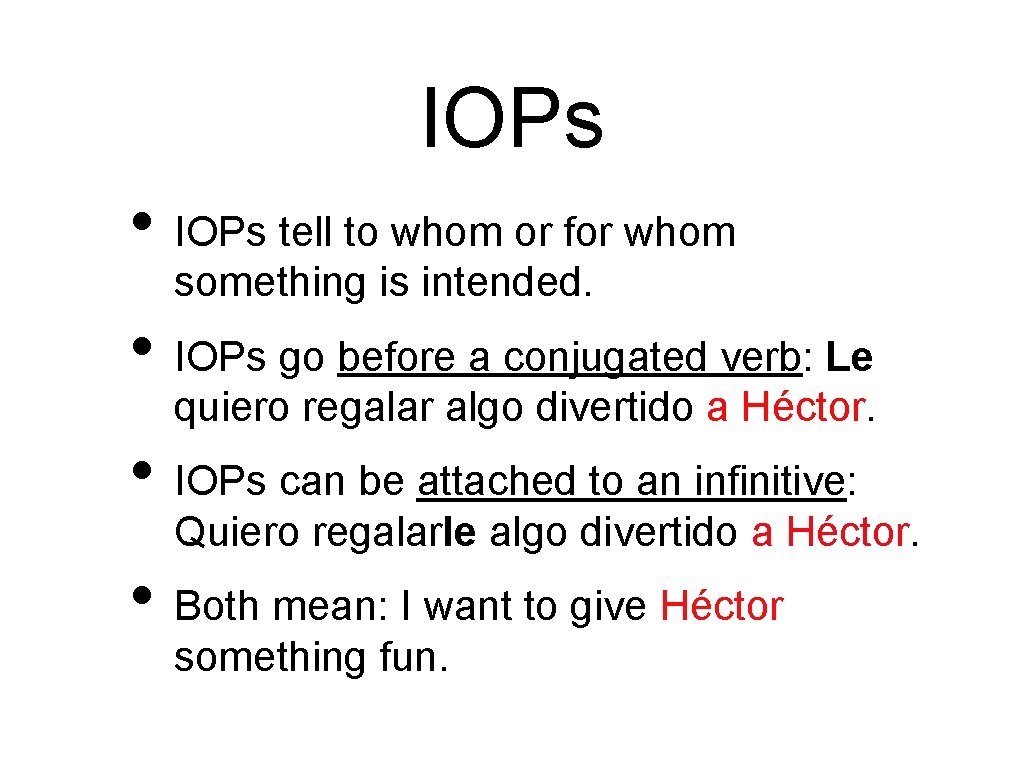 IOPs • IOPs tell to whom or for whom something is intended. • IOPs