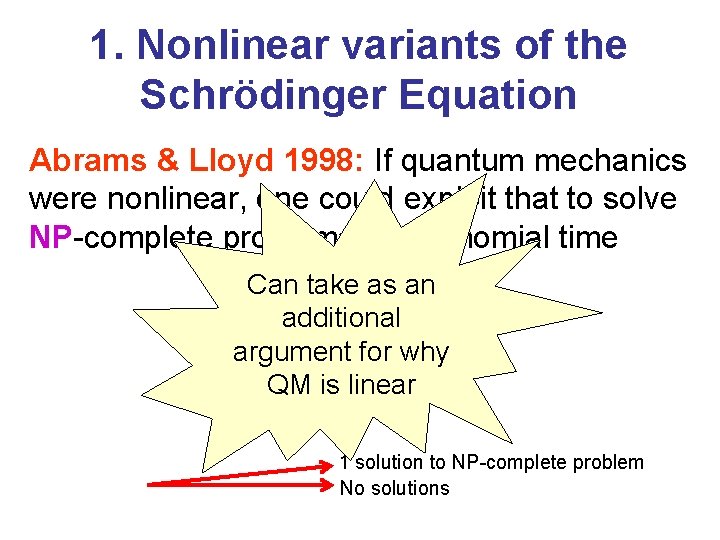 1. Nonlinear variants of the Schrödinger Equation Abrams & Lloyd 1998: If quantum mechanics