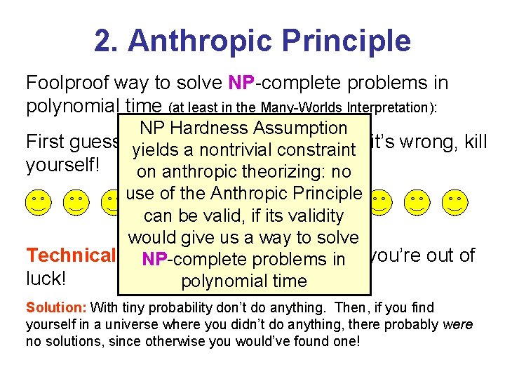 2. Anthropic Principle Foolproof way to solve NP-complete problems in polynomial time (at least