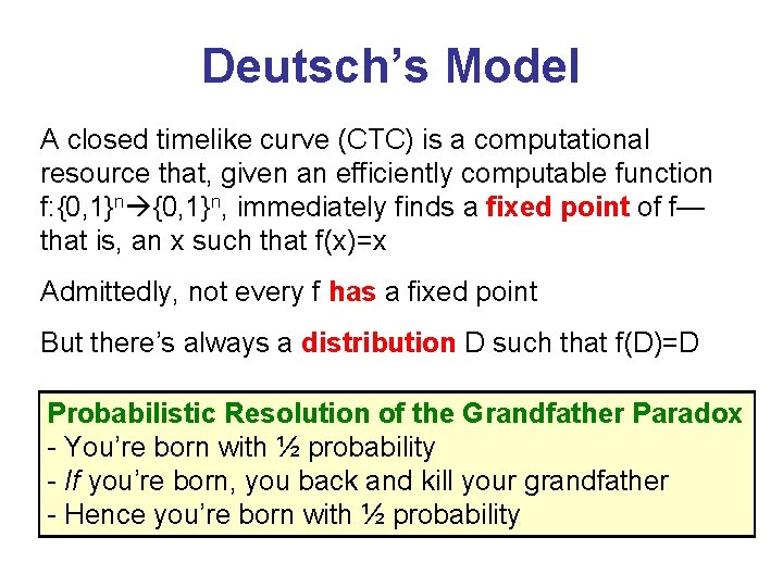 Deutsch’s Model A closed timelike curve (CTC) is a computational resource that, given an