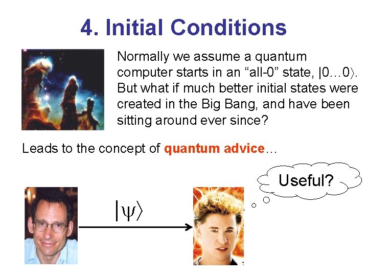 4. Initial Conditions Normally we assume a quantum computer starts in an “all-0” state,