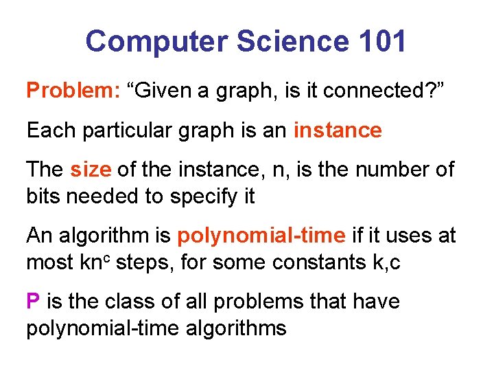 Computer Science 101 Problem: “Given a graph, is it connected? ” Each particular graph