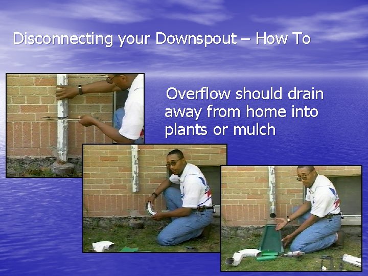 Disconnecting your Downspout – How To Overflow should drain away from home into plants