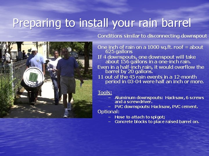 Preparing to install your rain barrel Conditions similar to disconnecting downspout One inch of