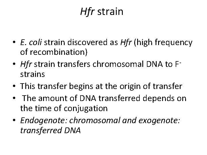 Hfr strain • E. coli strain discovered as Hfr (high frequency of recombination) •