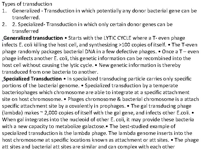 Types of transduction 1. Generalized - Transduction in which potentially any donor bacterial gene