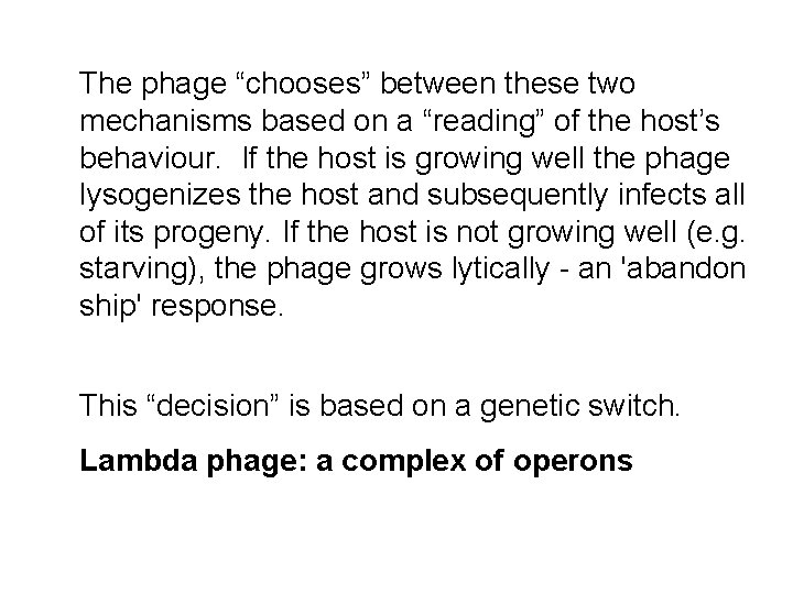 The phage “chooses” between these two mechanisms based on a “reading” of the host’s