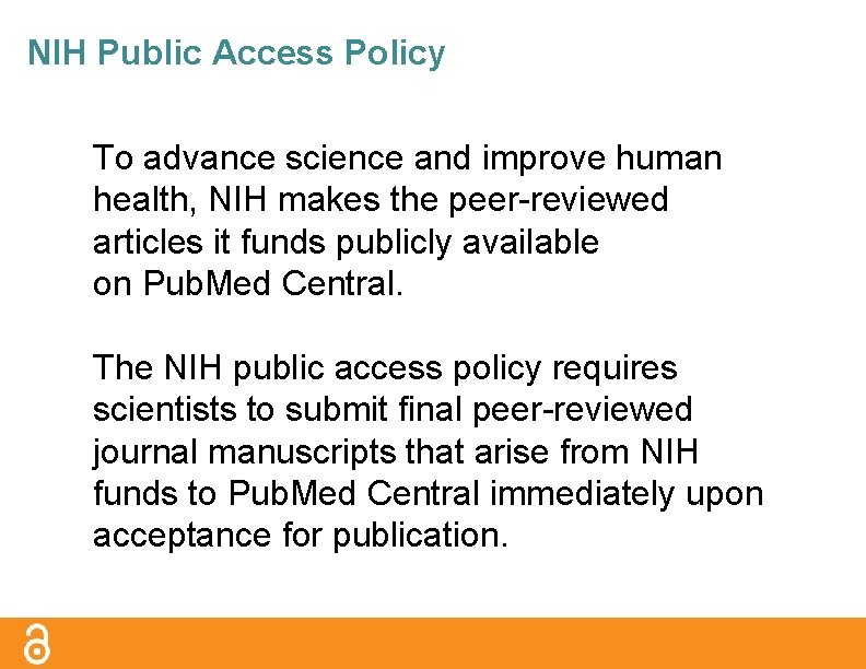 NIH Public Access Policy To advance science and improve human health, NIH makes the