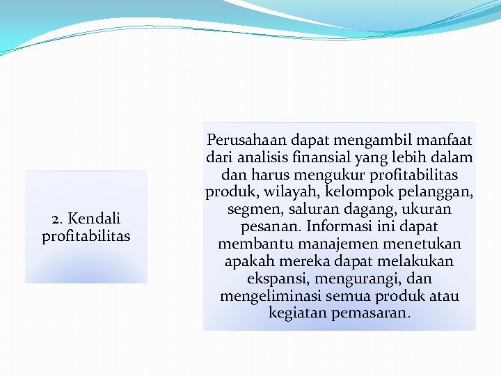 2. Kendali profitabilitas Perusahaan dapat mengambil manfaat dari analisis finansial yang lebih dalam dan