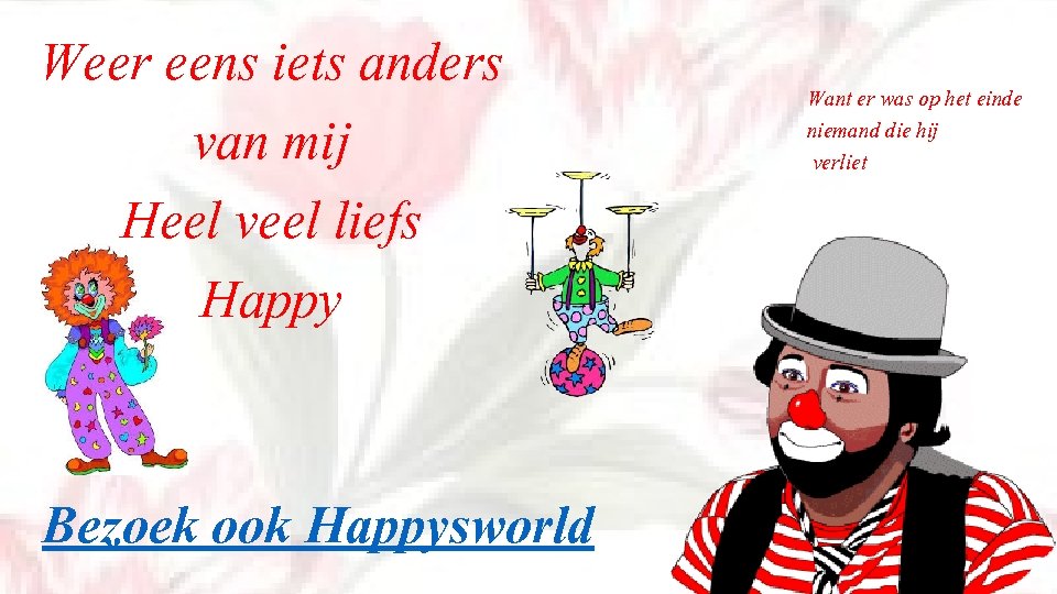 Weer eens iets anders van mij Heel veel liefs Happy Bezoek ook Happysworld Want