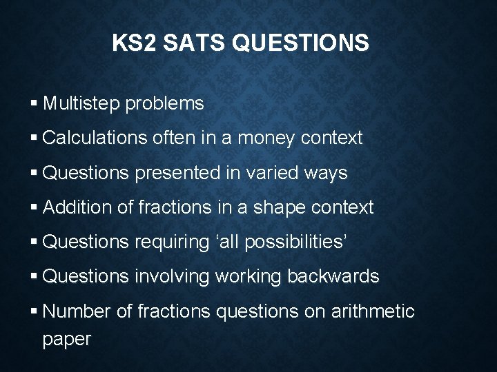 KS 2 SATS QUESTIONS § Multistep problems § Calculations often in a money context