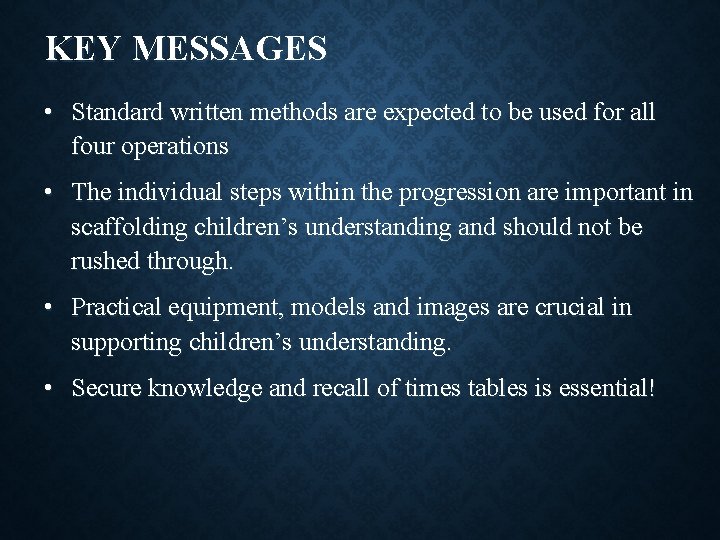 KEY MESSAGES • Standard written methods are expected to be used for all four