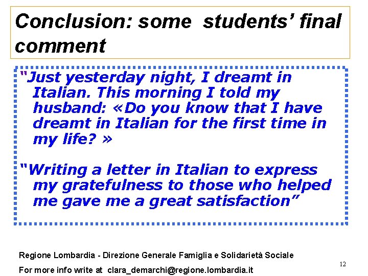 Conclusion: some students’ final comment “Just yesterday night, I dreamt in Italian. This morning