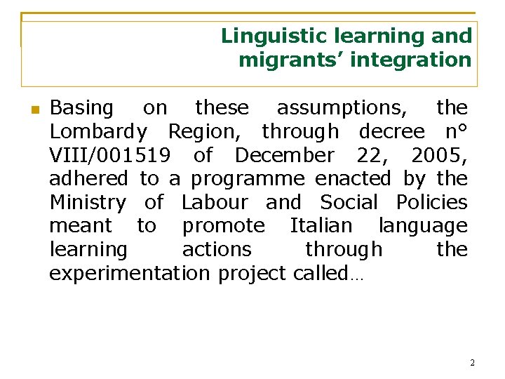 Linguistic learning and migrants’ integration n Basing on these assumptions, the Lombardy Region, through
