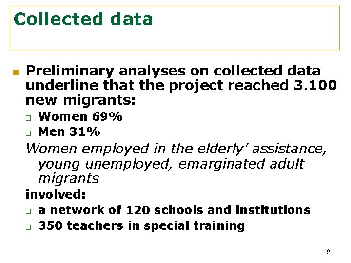 Collected data n Preliminary analyses on collected data underline that the project reached 3.
