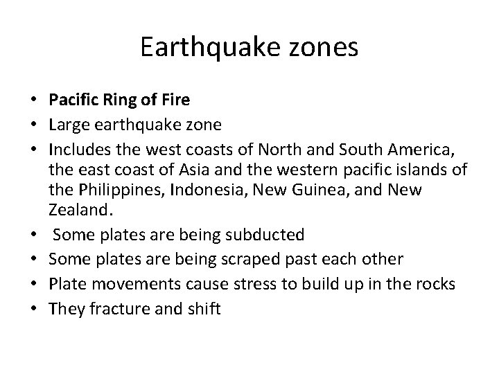 Earthquake zones • Pacific Ring of Fire • Large earthquake zone • Includes the