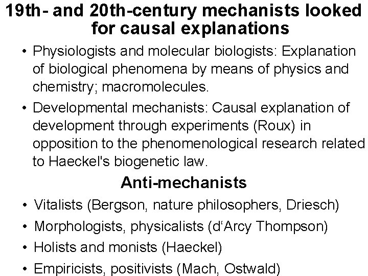 19 th- and 20 th-century mechanists looked for causal explanations • Physiologists and molecular