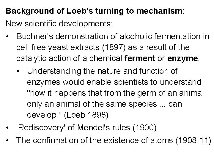Background of Loeb's turning to mechanism: New scientific developments: • Buchner's demonstration of alcoholic