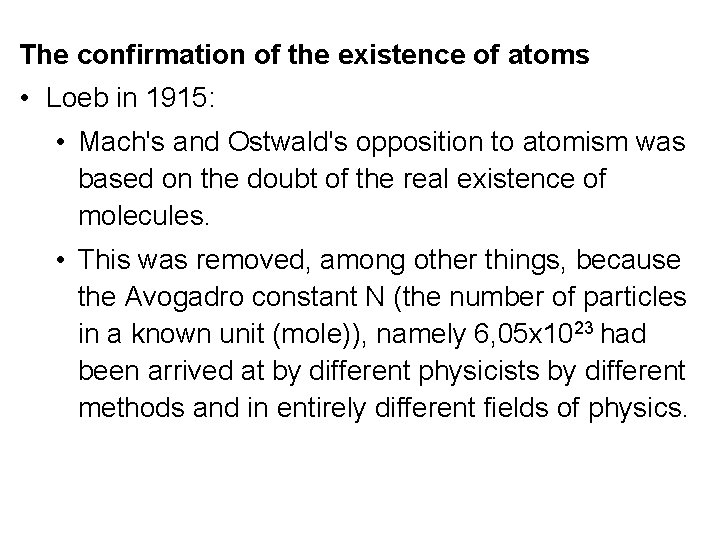 The confirmation of the existence of atoms • Loeb in 1915: • Mach's and