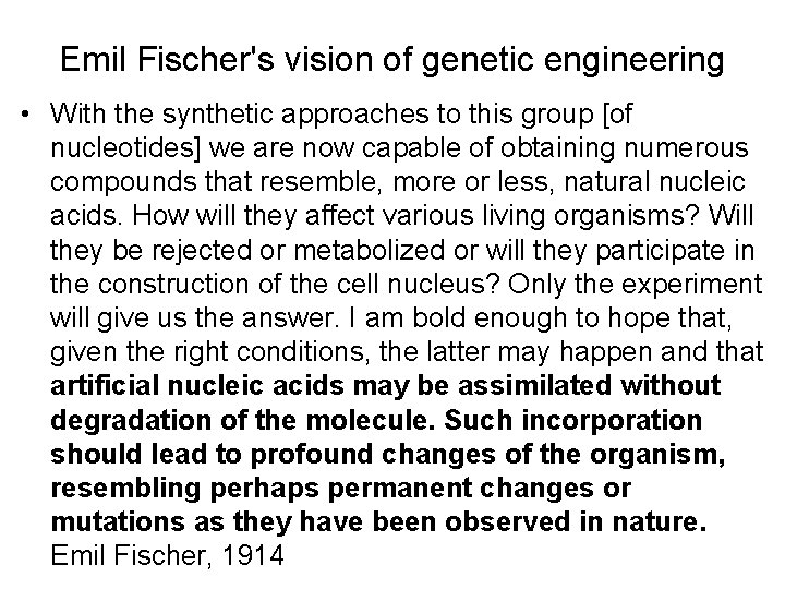 Emil Fischer's vision of genetic engineering • With the synthetic approaches to this group