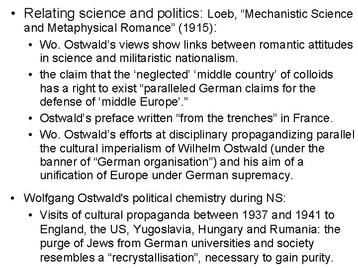  • Relating science and politics: Loeb, “Mechanistic Science and Metaphysical Romance” (1915): •